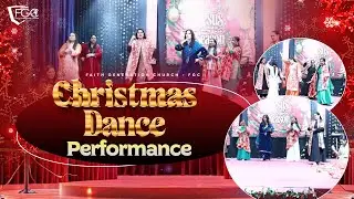 Christmas Dance Performance || By Faith Generation Church - FGC ||
