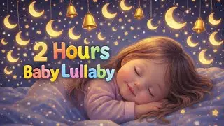 2 Hours Baby Lullaby | Gentle Music for Baby Sleep 🌙
