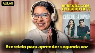 COMO FAZER SEGUNDA VOZ COM A MÚSICA EU CUIDO DE TI - EXERCÍCIO PRÁTICO #5
