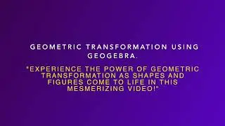 GeoGebra Tutorial (Geometric Transformations Part-1) SHAPES COME TO LIFE IN THIS MESMERIZING VIDEO!