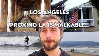 LOS ANGELES!!! | Proving that LA is Walkable!!
