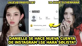 DANIELLE EX NEWJEANS SE HACE NUEVA CUENTA DE INSTAGRAM ¿SE HARA SOLISTA? + LA SIGUE SU HERMANA