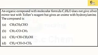 An organic compound with formula C₃H₆O doesn&rsquo;t give Tollen&rsquo;s test but forms oxime with hydroxylamine