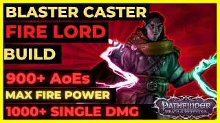 PF: WOTR ENHANCED - Блэстер-кастер: 900+ AoE, 1K+ ЦЕПЬ АДСКОГО ОГНЯ И ПОЛНЫЙ УРОН ОГНЯ!