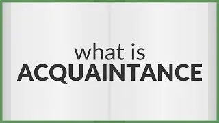 Acquaintance | meaning of Acquaintance