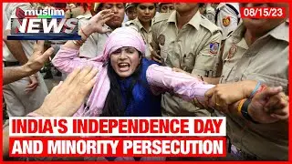 India's Independence Day Amid Minority Persecution | Muslim News | August 15, 2023