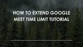 Руководство по расширению временного лимита Google Meet