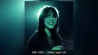 billie eilish - skinny (𝒔𝒑𝒆𝒅 𝒖𝒑)
