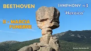 Beethoven: Symphony N 3 - II. Marcia funebre. Con imágenes de la Pedriza (P.N. Sierra de Guadarrama)