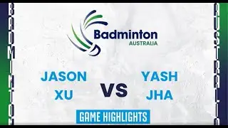 Jason Xu Vs Yash Jha | Rising Stars Clash at Yonex Australian Championships 2025