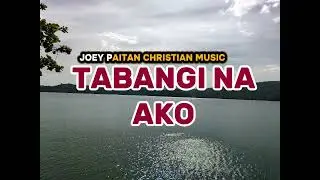 TABANGI NA AKO- BY JOEY PAITAN 