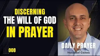 009 Hearing God&rsquo;s Voice in Prayer - with Natanael Costea