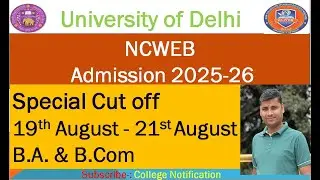 Special Cut off  NCWEB Admission 19th August - 21st August  2025 B.A. & B.Com University of Delhi