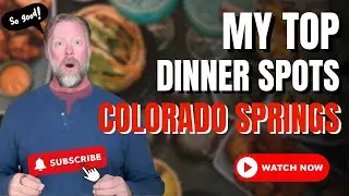 My Top Dinner Spots in Colorado Springs