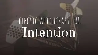 Intention | Eclectic Witchcraft 101