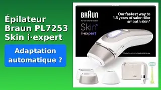 AVIS (2025) : &Eacute;pilateur Braun PL7253 Skin i&middot;expert. D&Eacute;TAILS ESSENTIELS