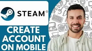 How To Create Steam Account On Mobile - 2025 (Easy Guide)