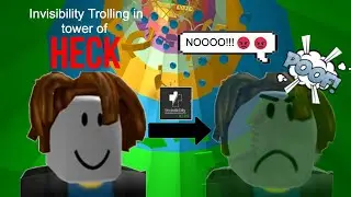 Invisibility trolling in tower of HECK