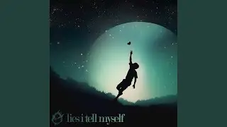 lies i tell myself