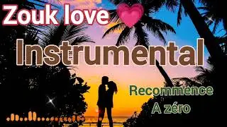 Recommence &agrave; z&eacute;ro Zouk love Afro instrumental 2026