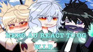 HERO AU REACT TO OG || 2/2 || W.I.P. || MHA || ASTRINMANIA