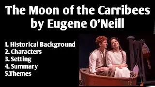 The moon of carribees By Eugene O'Neill Summary in Urdu/Hindi | Themes and Historical Background