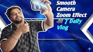 Smooth Camera Zoom Effect 🎥 | Daily Vlog !  Camera Zoom Magic ✨ | Vlog Style #kishoresblog 