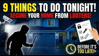 9 THINGS to Do TONIGHT to Secure Your Home from Looters