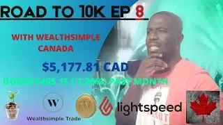 ROAD TO 1OK EP 8 WITH WEALTHSIMPLE CANADA. I ADDED MORE LIGHTSPEED (LSPD) AND FACEDRIVE (FD0