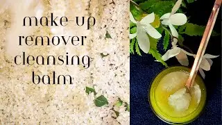 How to DIY Make-up REMOVER & CLEANSING Balm