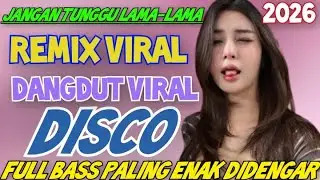 JANGAN TUNGGU LAMA-LAMA REMIK VIRAL DANGDUT VIRAL DISCO FULL BASS FALING ENAK DIDENGAR 2026