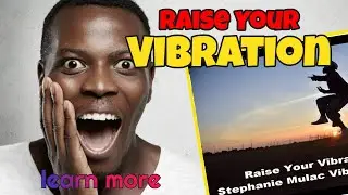Raise Your Vibration Using The Stephanie Mulac Vibration Jump Method