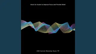 Autism Study Music for Focus and Attention Control