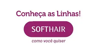 Conhe&ccedil;a as linhas Soft Hair!