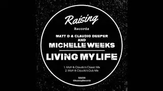 Matt D & Claudio Deeper And Michelle Weeks - Living My Life (Matt & Claudio's Classic Mix)