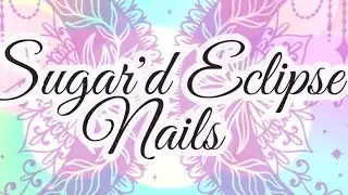 SUGAR'D ECLIPSE Nails is live!🌸 LATE NIGHT NAIL THERAPY SESH! #nails