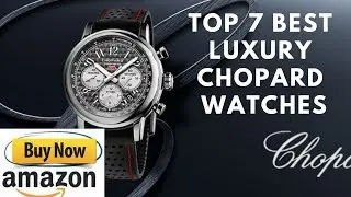 Top 7 Best luxury Chopard Watches Buy in 2019