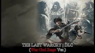 Dynasty Warriors: ORIGINS DLC BGM | THE LAST WARCRY | War God Rage Ver.