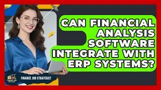 Can Financial Analysis Software Integrate With ERP Systems? - Finance Job Strategist