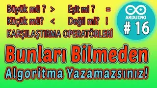 Arduino Karşılaştırma Operatörleri - Mantıksal İfadeler- Arduino programming- arduino Ders 16 -