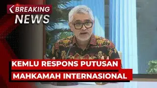 BREAKING NEWS - Kemlu Respon Putusan Mahkamah Internasional (ICJ)