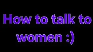 How to talk to woman