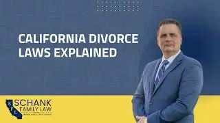 California Divorce Laws Explained: Property Division, Alimony & Child Custody Rules