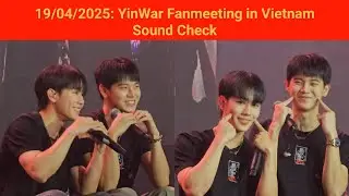 19-04-2025 YinWar Fanmeeting in Vietnam - Sound Check #YinWarGameofFate #YinWarExclusiveFMinVietnam