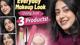 💄 Everyday Makeup Look Using Just 3 Products | Easy & Natural | | Khushboo Kataria |
