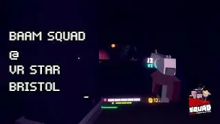 BAAM Squad at VR Star