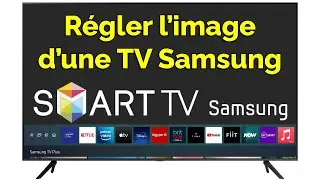 Comment avoir un meilleur r&eacute;glage image d&rsquo;une tv Samsung 4k, 8k, Full HD&hellip;