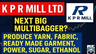 KPR Mill Ltd Stock 🚀 | Next Big Multibagger? | Yarn, Garments, Power, Sugar & Ethanol Growth Story