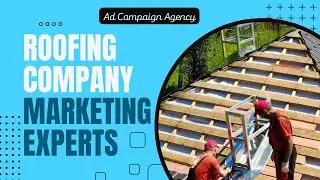 Roofing Company Marketing Experts - Ad Campaign Agency