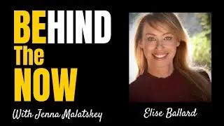 S2E8 Behind The Now - Elise Ballard